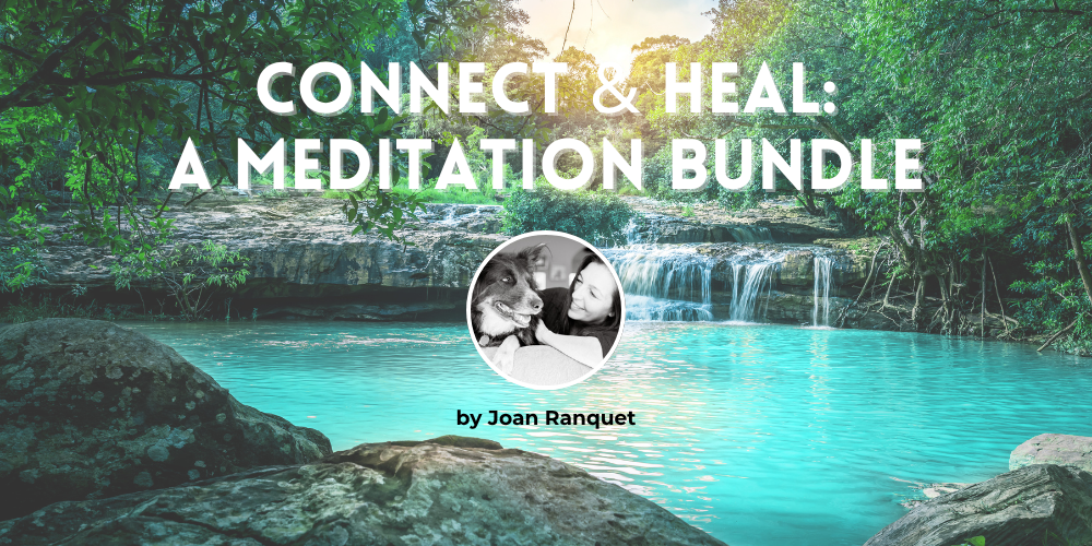 Connect and Heal: A Meditation Bundle
